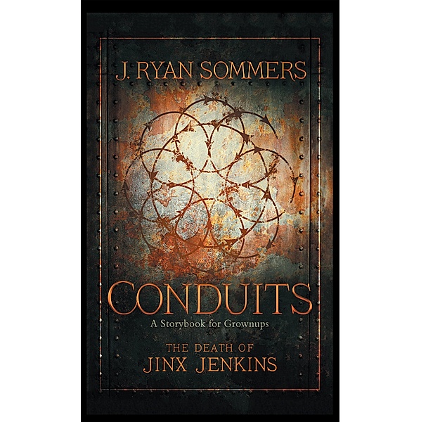 Conduits: the Death of Jinx Jenkins, J. Ryan Sommers