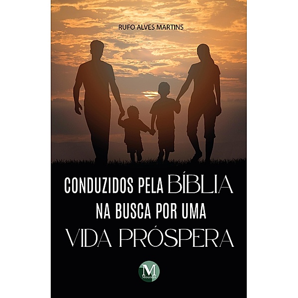 CONDUZIDOS PELA BÍBLIA NA BUSCA POR UMA VIDA PRÓSPERA, Rufo Alves Martins