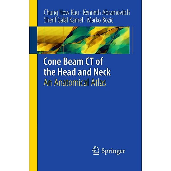 Cone Beam CT of the Head and Neck, Chung H. Kau, Kenneth Abramovitch, Sherif Galal Kamel, Marko Bozic