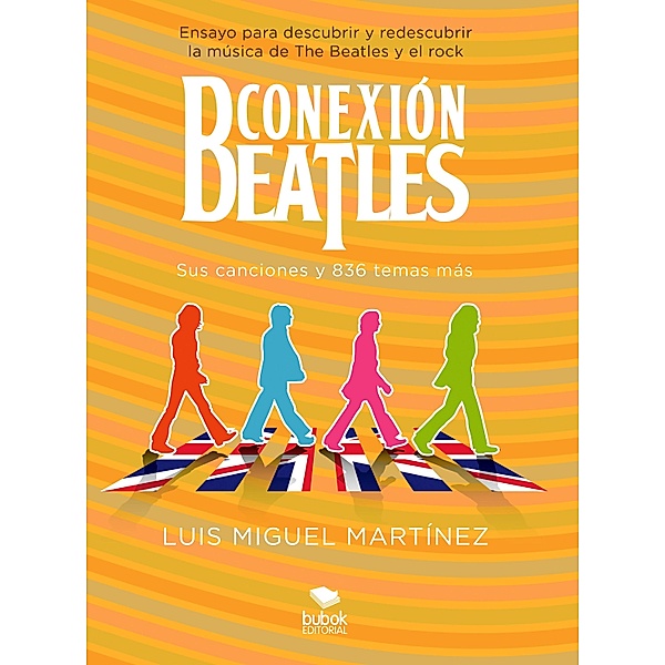 Conexión Beatles - Sus canciones y 836 temas más, Luis Miguel Martínez