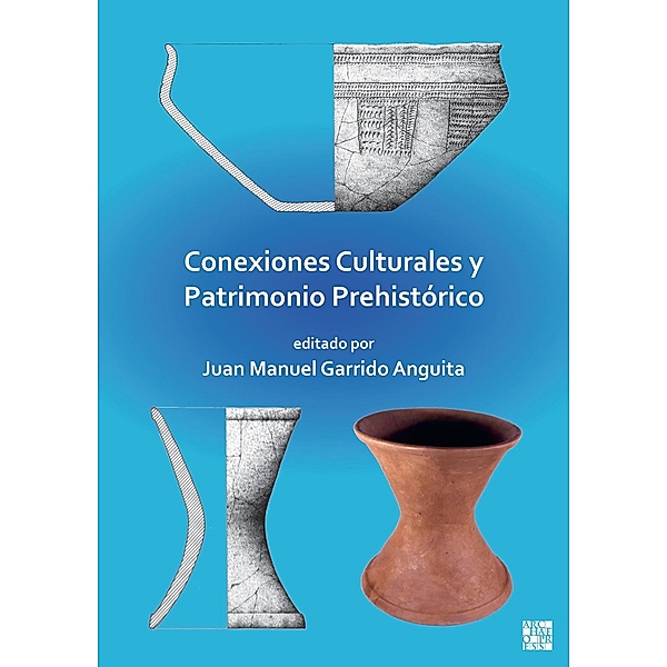 Conexiones Culturales y Patrimonio Prehistorico, Juan Manuel Garrido Anguita