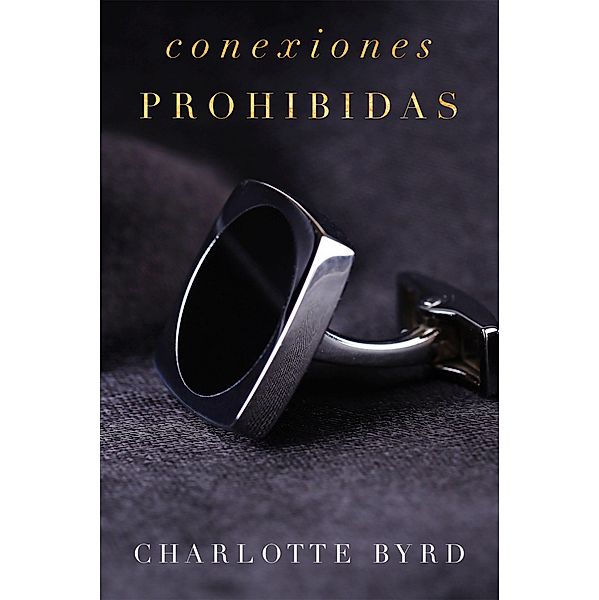 Conexiones prohibidas (La fiesta prohibida, #3) / La fiesta prohibida, Charlotte Byrd