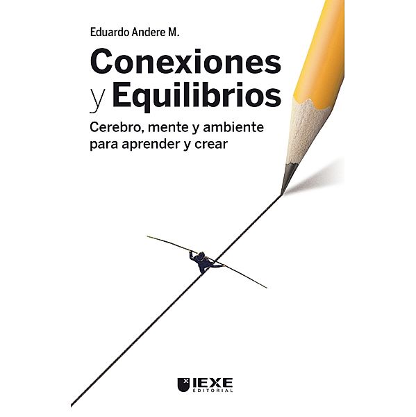 Conexiones y Equilibrios: Cerebro, mente y ambiente para aprender y crear, Andere M. Eduardo