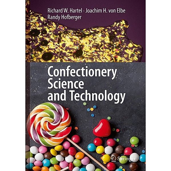 Confectionery Science and Technology, Richard W. Hartel, Joachim H. von Elbe, Randy Hofberger