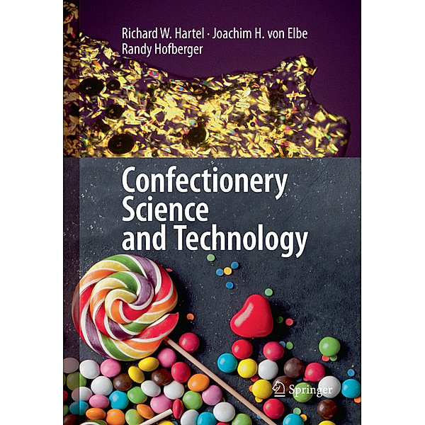 Confectionery Science and Technology, Richard W Hartel, Joachim H. Von Elbe, Randy Hofberger