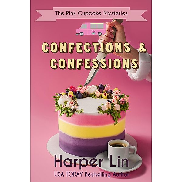 Confections and Confessions (A Pink Cupcake Mystery, #9) / A Pink Cupcake Mystery, Harper Lin