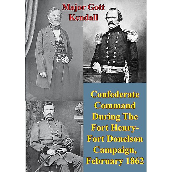 Confederate Command During The Fort Henry-Fort Donelson Campaign, February 1862, Major Gott Kendall