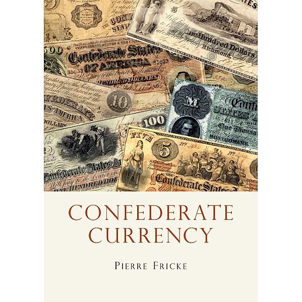 Confederate Currency, Pierre Fricke