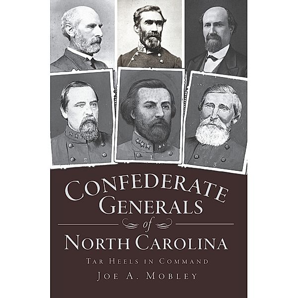 Confederate Generals of North Carolina, Joe A. Mobley