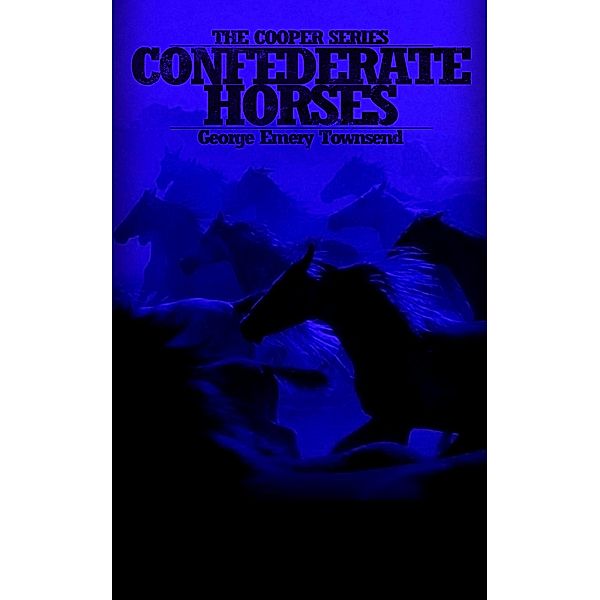 Confederate Horses (Cooper Series, #2) / Cooper Series, George Emery Townsend