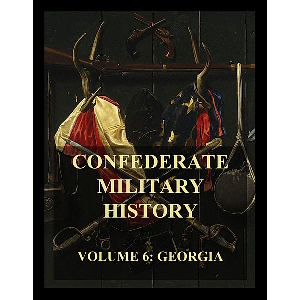 Confederate Military History / Confederate Military History Bd.6, Joseph Tyrone Derry