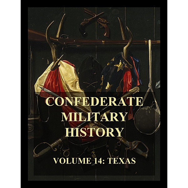 Confederate Military History / Confederate Military History Bd.14, Oran M. Roberts