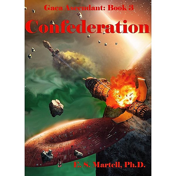 Confederation (Gaia Ascendant Trilogy, #3) / Gaia Ascendant Trilogy, E. S. Martell