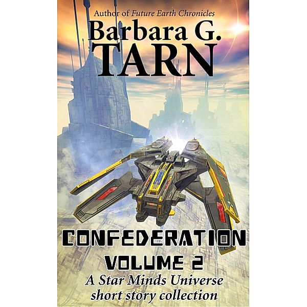 Confederation Volume 2 (Star Minds Universe) / Star Minds Universe, Barbara G. Tarn