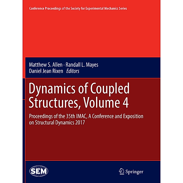 Conference Proceedings of the Society for Experimental Mechanics Series / Dynamics of Coupled Structures, Volume 4