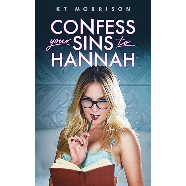 Confess Your Sins To Hannah, Kt Morrison