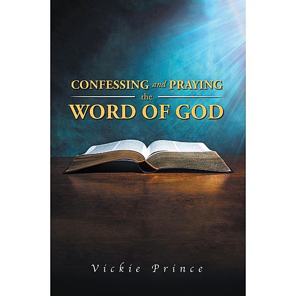 Confessing and Praying the Word of God, Vickie Prince
