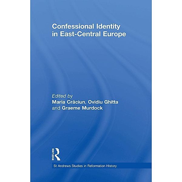 Confessional Identity in East-Central Europe, Maria Craciun, Ovidiu Ghitta