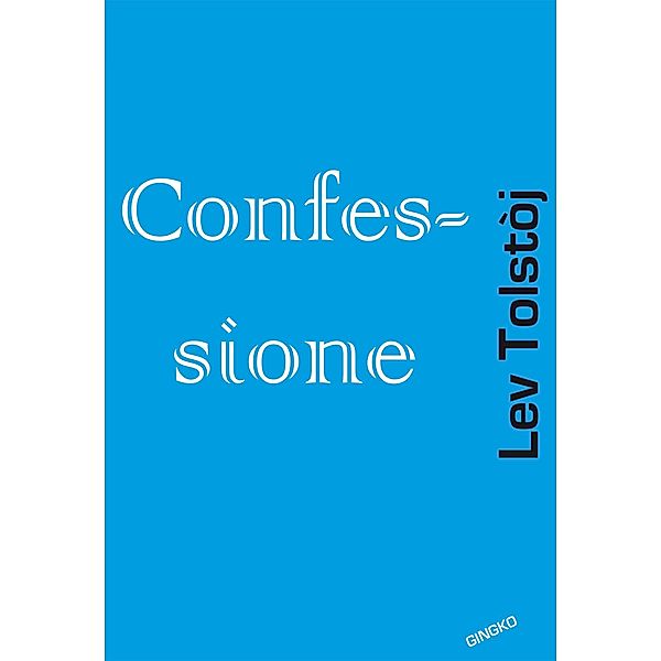 Confessione / Blowing Books (marchio di Gingko edizioni), Lev Tolstoj