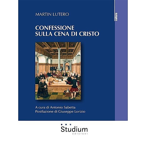 Confessione sulla cena di Cristo, Martin Lutero, Antonio Sabetta