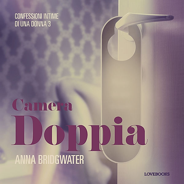 Confessioni intime di una donna - 3 - Camera doppia - Confessioni intime di una donna 3, Anna Bridgwater