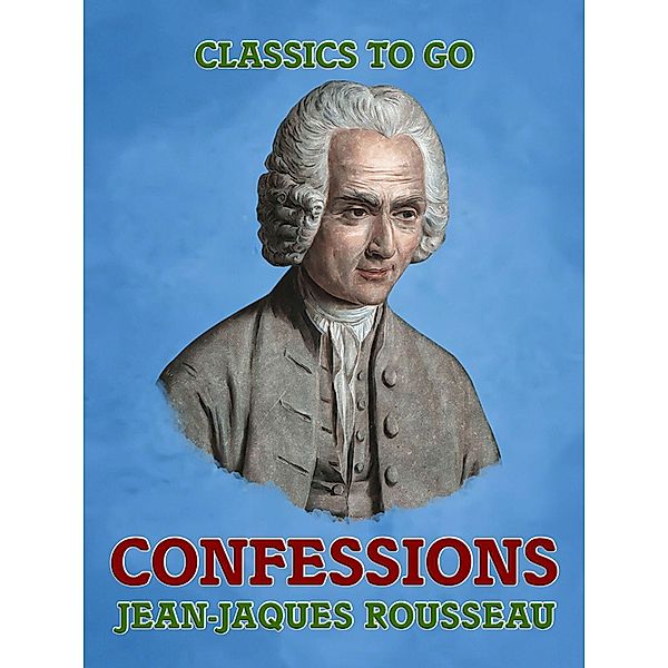 Confessions, Jean-Jaques Rousseau