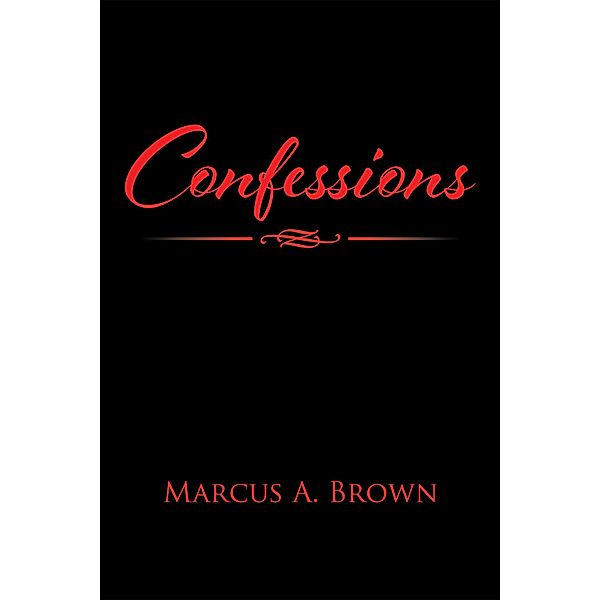 Confessions, Marcus A. Brown