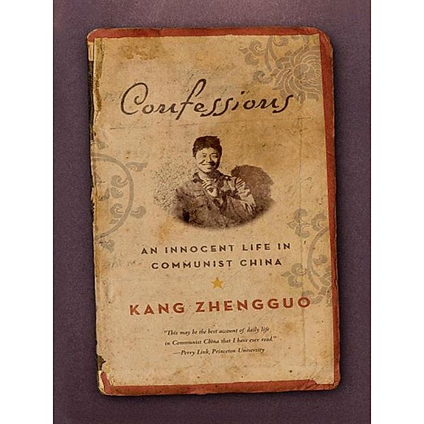 Confessions: An Innocent Life in Communist China, Kang Zhengguo