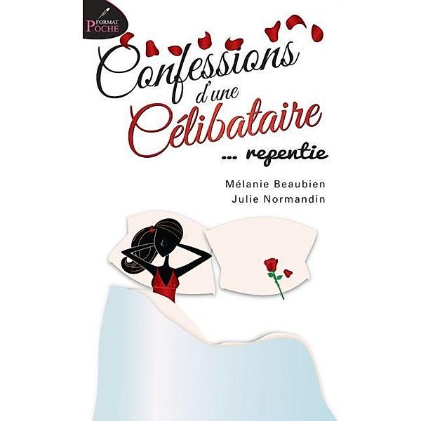 Confessions d'une celibataire... repentie / Chick Lit, Melanie Beaubien