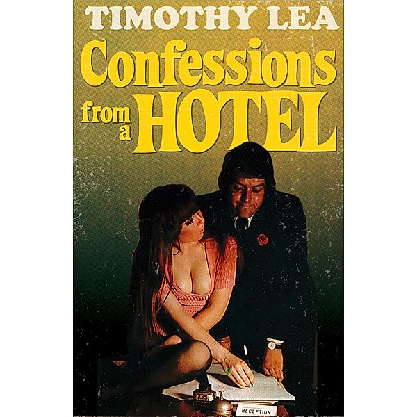 Confessions from a Hotel (Confessions, Book 4), Timothy Lea