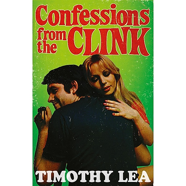 Confessions from the Clink (Confessions, Book 7), Timothy Lea