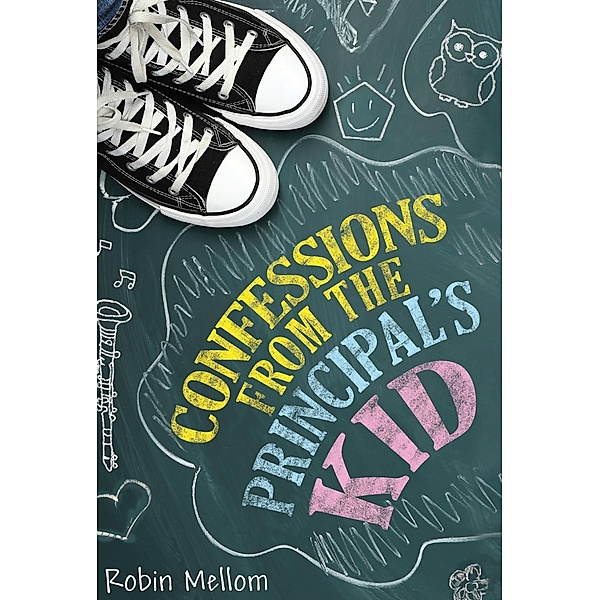 Confessions from the Principal's Kid, Robin Mellom