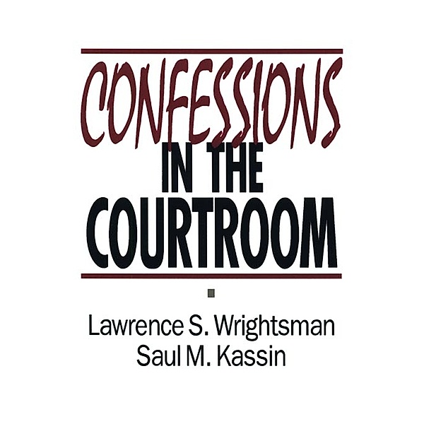 Confessions in the Courtroom, Saul M. Kassin, Lawrence S. Wrightsman