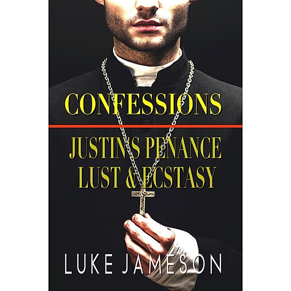 Confessions: Justin's Penance, Lust & Ecstasy / Confessions, Luke Jameson