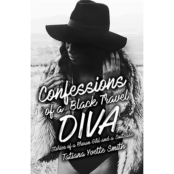 Confessions of a Black Travel Diva, Tatiana Yvette Smith