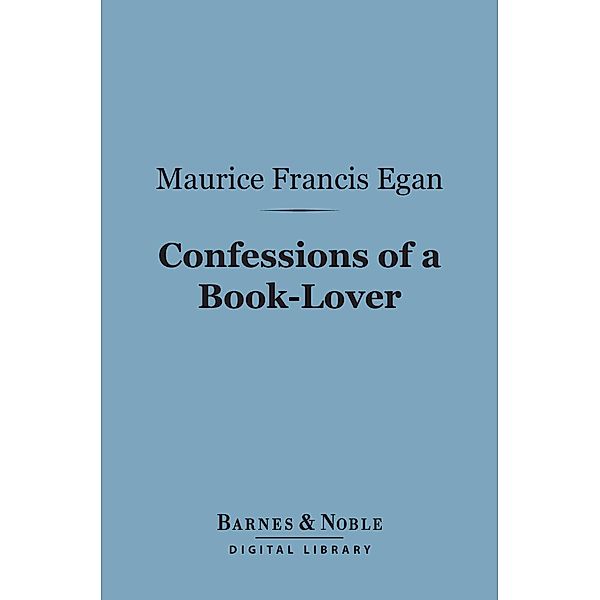 Confessions of a Book-Lover (Barnes & Noble Digital Library) / Barnes & Noble, Maurice Francis Egan