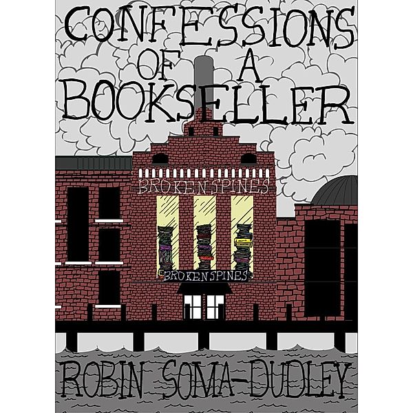 Confessions of a Bookseller / Robin Soma Dudley, Robin Soma Dudley