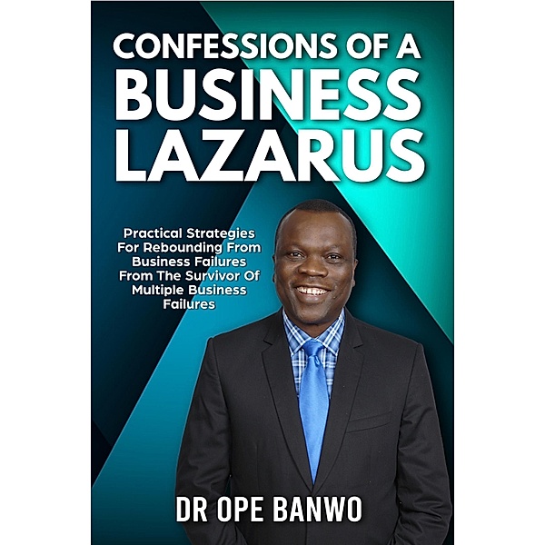 Confessions Of A Business Lazarus, Ope Banwo