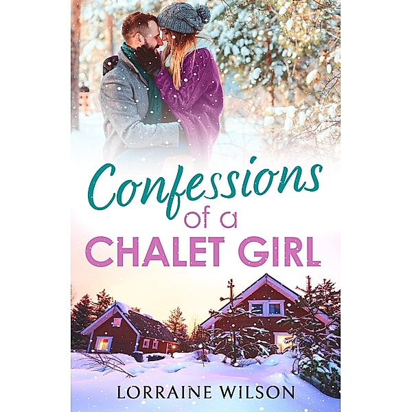 Confessions of a Chalet Girl / Ski Season Bd.1, Lorraine Wilson