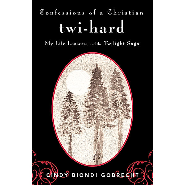 Confessions of a Christian Twi-Hard, Cindy Biondi Gobrecht