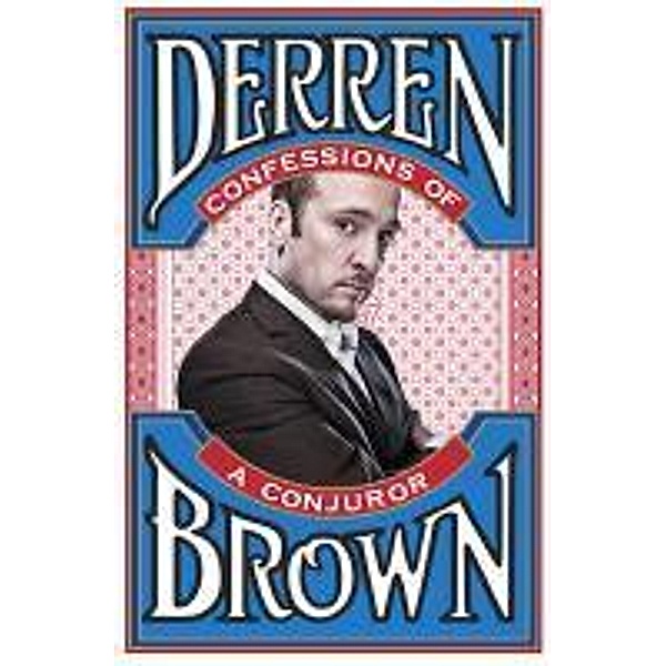 Confessions of a Conjuror, Derren Brown