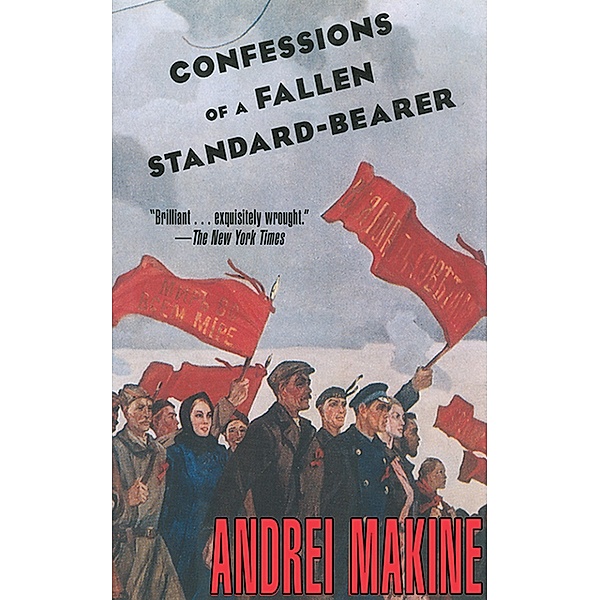 Confessions of a Fallen Standard-Bearer, Andreï Makine