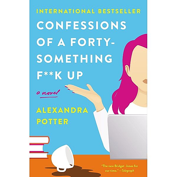 Confessions of a Forty-Something F**k Up / Harper Paperbacks, Alexandra Potter