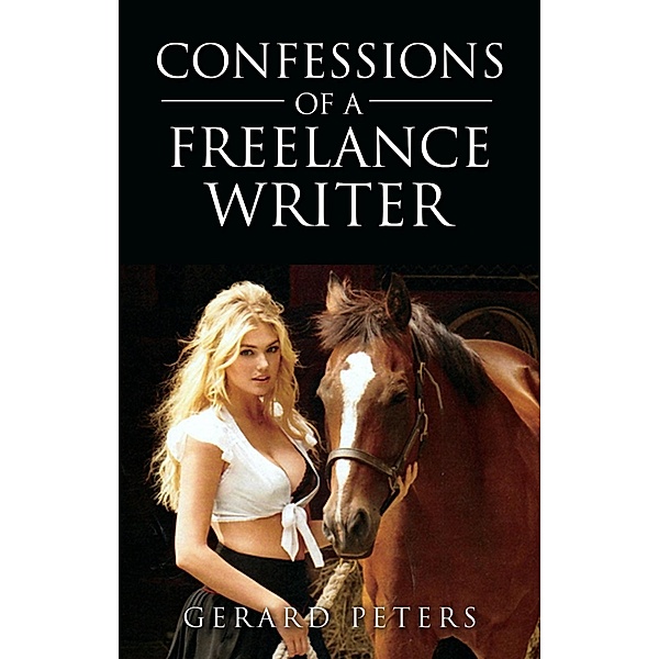 Confessions of A Freelance Writer / Confessions of A Freelance Writer, Gerard Peters