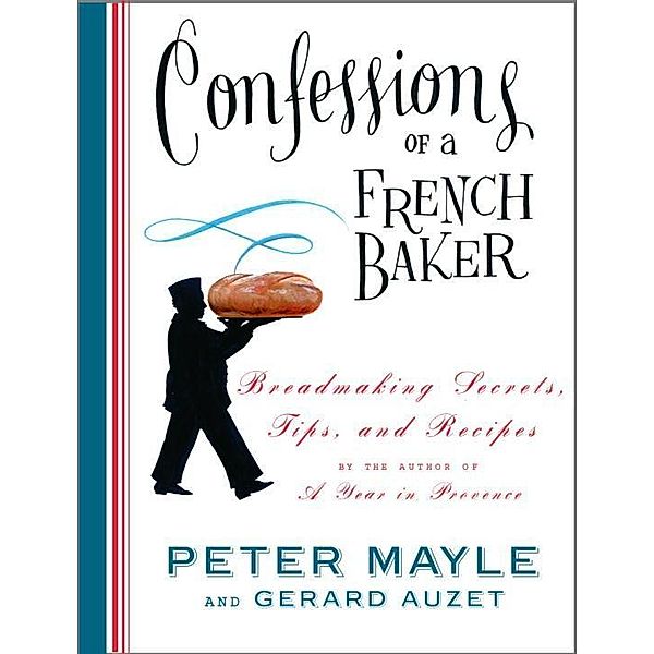 Confessions of a French Baker, Peter Mayle, Gerard Auzet