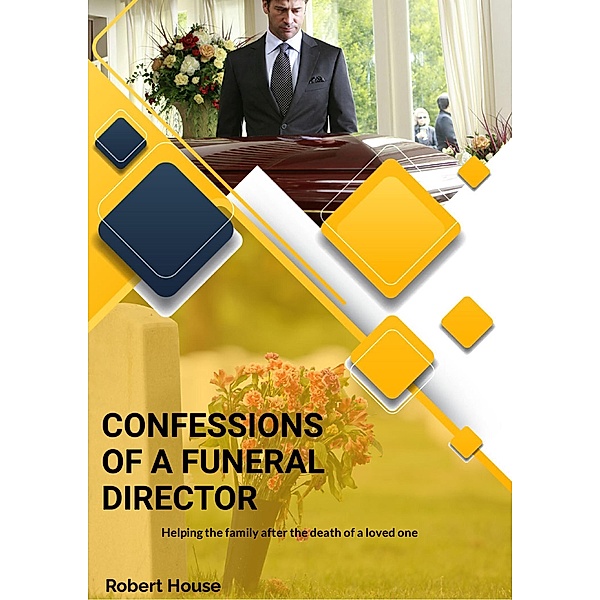 Confessions Of A Funeral Director, Robert House