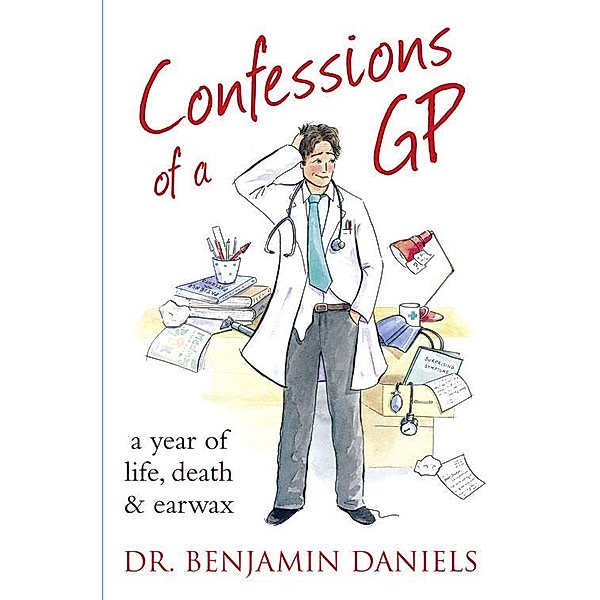 Confessions of a GP / The Confessions Series, Benjamin Daniels