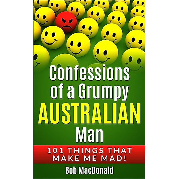 Confessions of a Grumpy Australian Man, Bob Macdonald