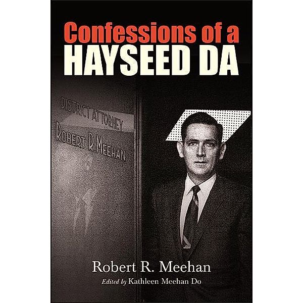 Confessions of a Hayseed DA / Excelsior Editions, Robert R. Meehan