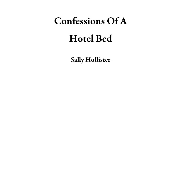 Confessions Of A Hotel Bed, Sally Hollister